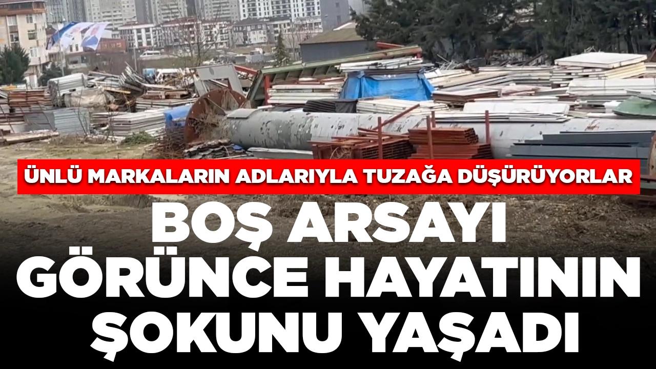 Boş arsayı görünce hayatının şokunu yaşadı: Ünlü markaların adlarıyla tuzağa düşürüyorlar