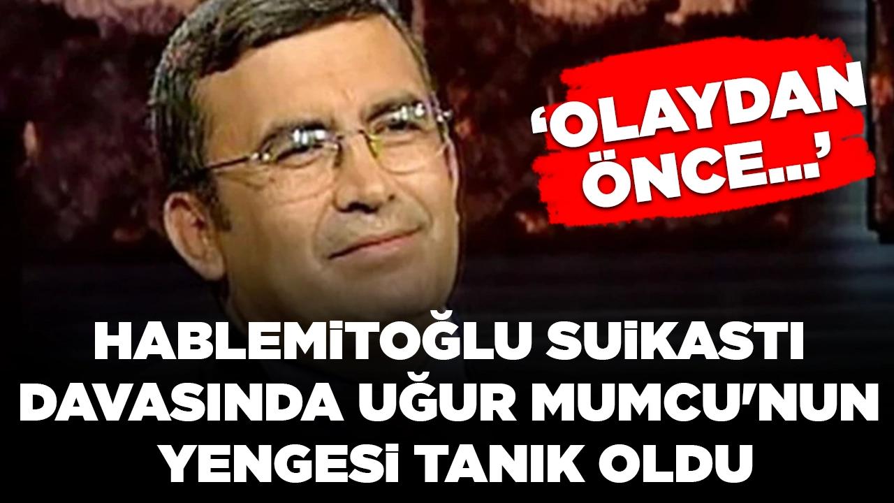 Hablemitoğlu suikastı davasında Uğur Mumcu'nun yengesi tanık oldu: 'Olaydan önce...'