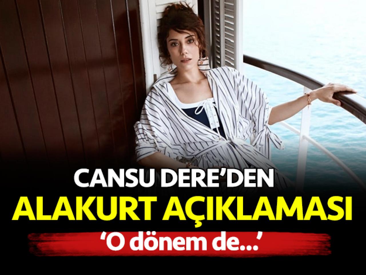 Cansu Dere'den Mehmet Akif Alakurt açıklaması: 'O dönem bile...'