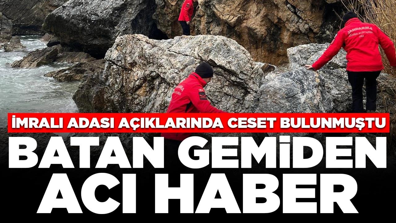 Batan gemiden bir acı haber daha: İmralı Adası açıklarında bulunan ceset bulunmuştu