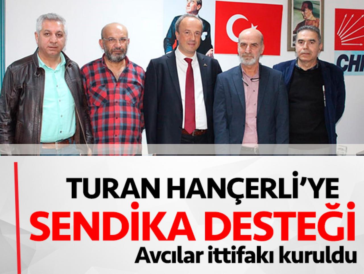 Hançerli’ye sendikacı desteği