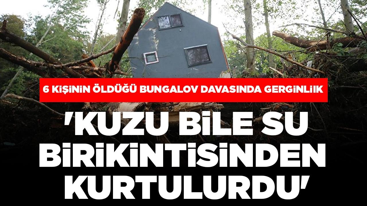 6 kişinin öldüğü bungalov davasında gerginlik: 'Kuzu bile su birikintisinden kurtulurdu'