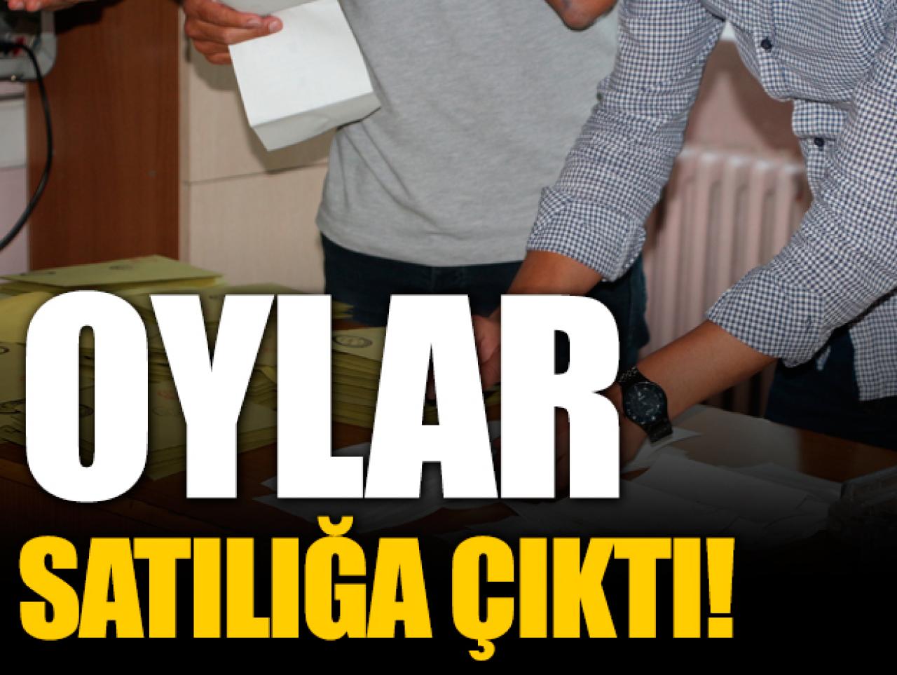 Oylar satılığa çıktı!