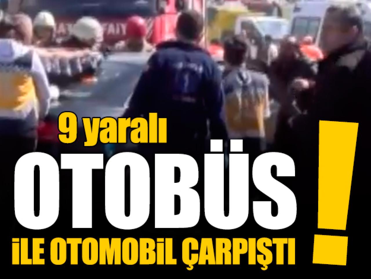 Başakşehir'de otobüs ile otomobil çarpıştı: 9 yaralı