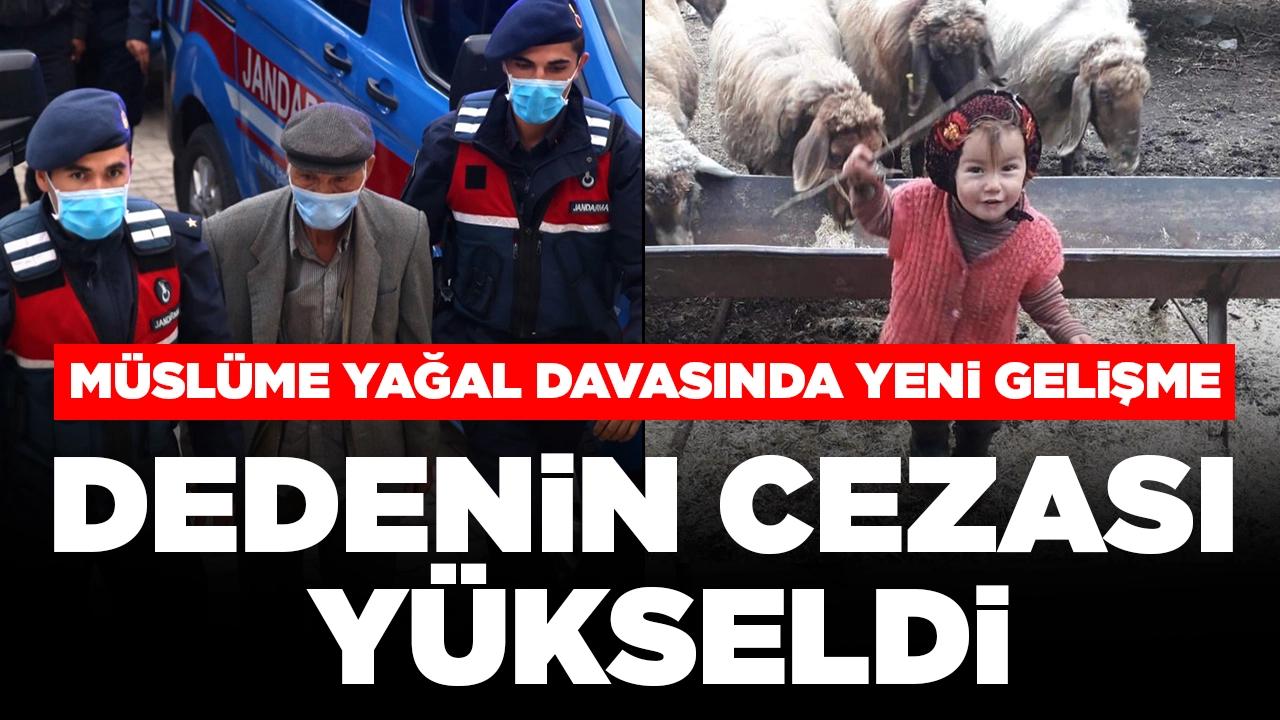 Müslüme Yağal davasında yeni gelişme: Dedenin cezası yükseldi