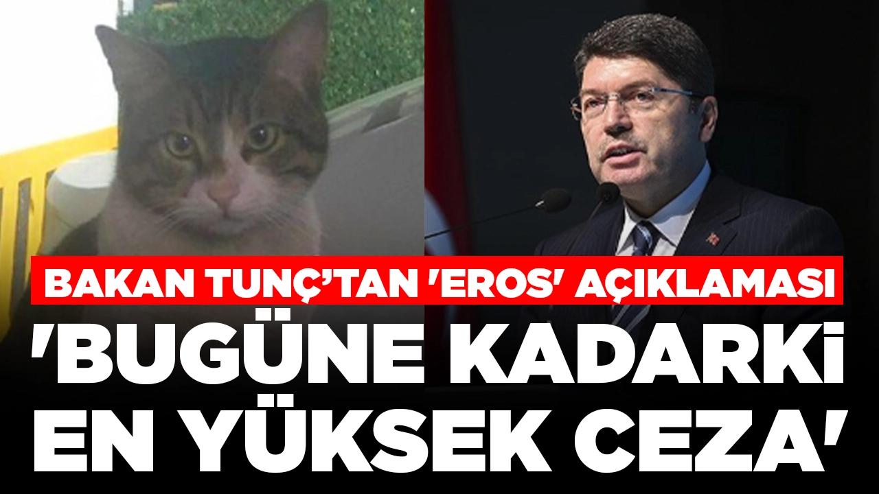 Bakan Tunç'tan 'Eros' açıklaması: 'Bugüne kadarki en yüksek ceza'