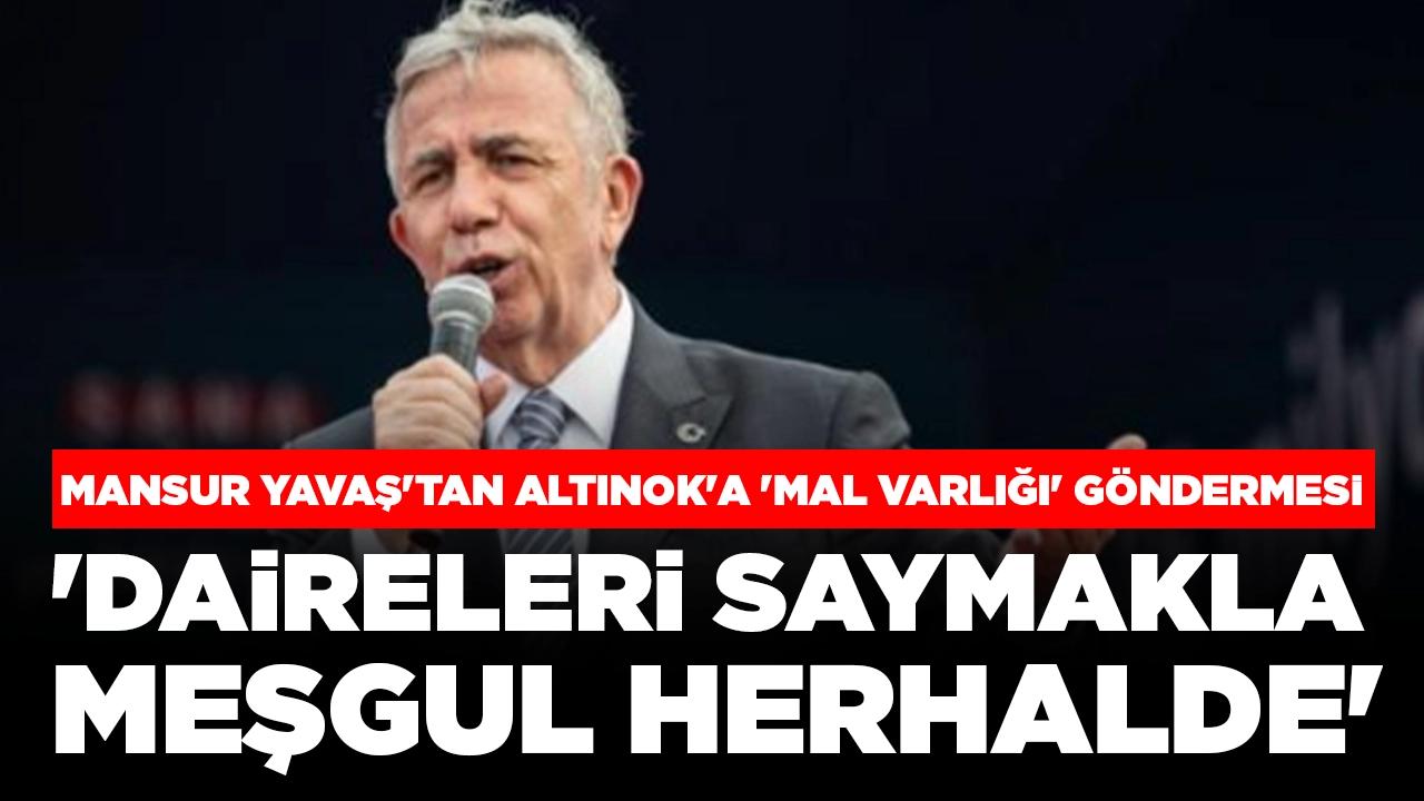 Mansur Yavaş'tan Turgut Altınok'a 'mal varlığı' göndermesi: 'Daireleri saymakla meşgul herhalde'