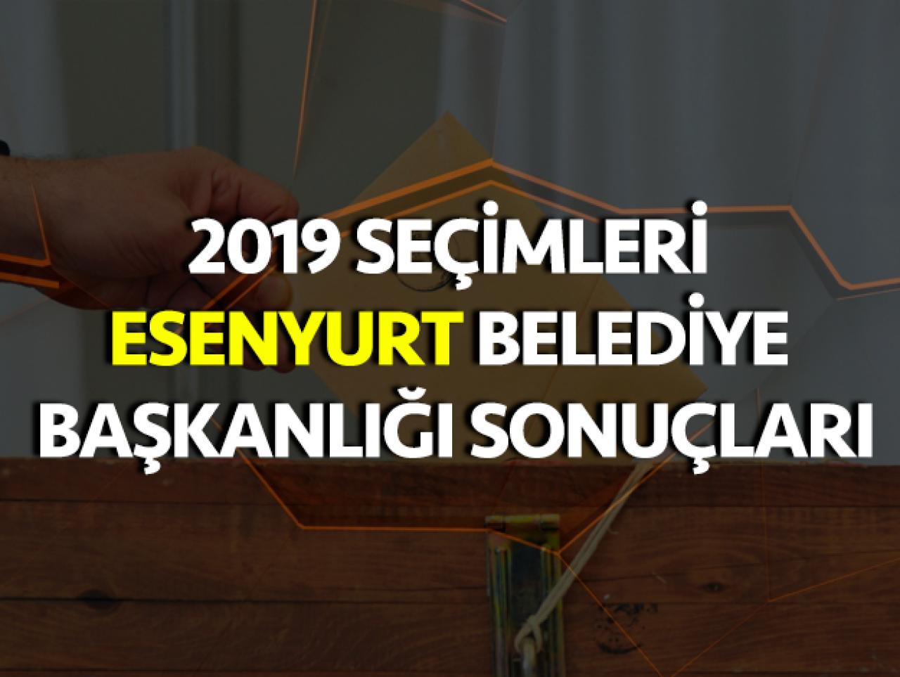 31 Mart 2019 Esenyurt Belediye Başkanlığı Seçim Sonuçları