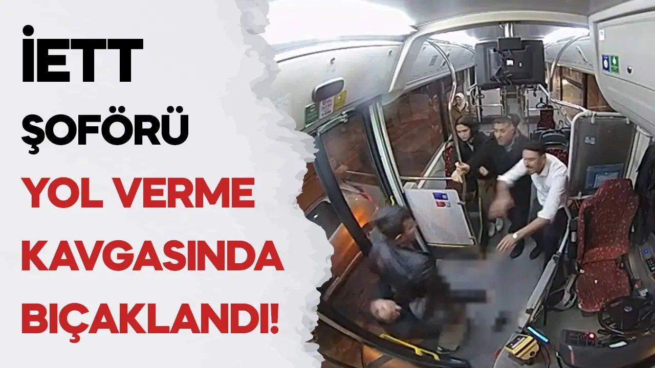 İETT şoförü, yol verme kavgasında bıçaklandı!