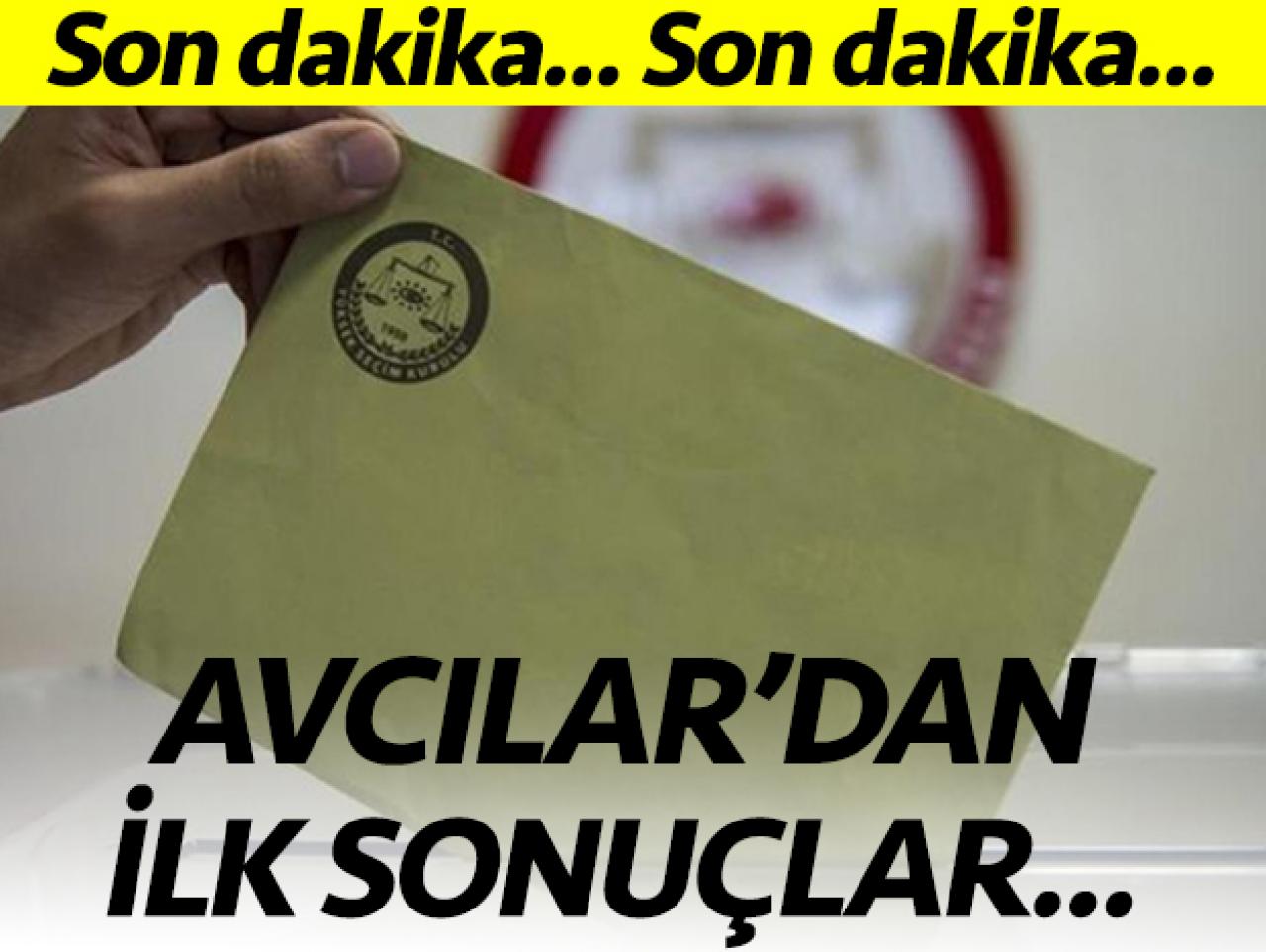 Avcılar Belediye Başkanlığı seçimlerinde ilk sonuçlar!