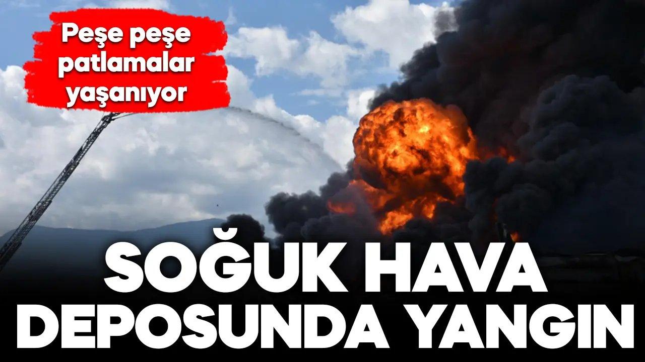 Soğuk hava deposunda yangın! Patlamalar kesilmiyor...