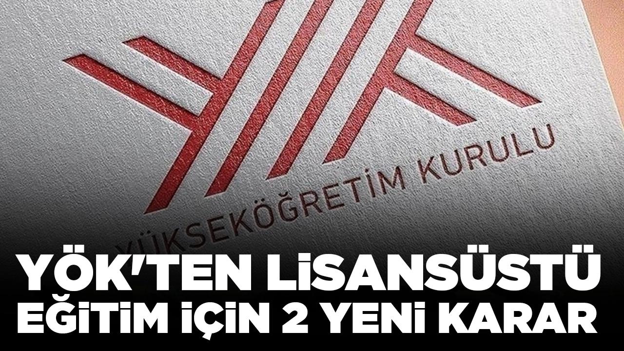 YÖK'ten lisansüstü eğitim için 2 yeni karar