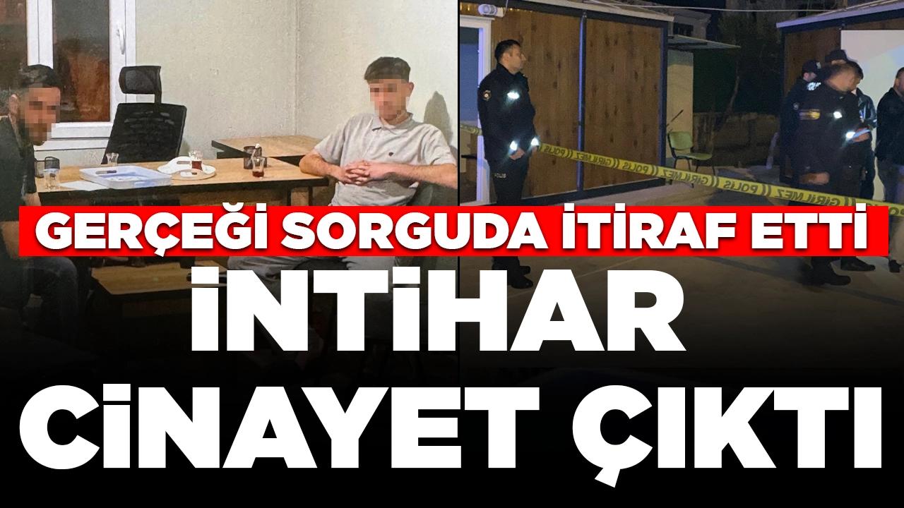 İntihar, cinayet çıktı: Gerçeği sorguda itiraf etti