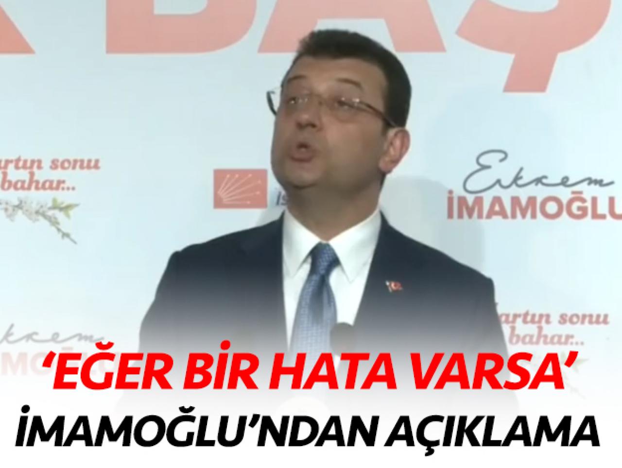 Ekrem İmamoğlu: Hata varsa çekinmeden açıklarız