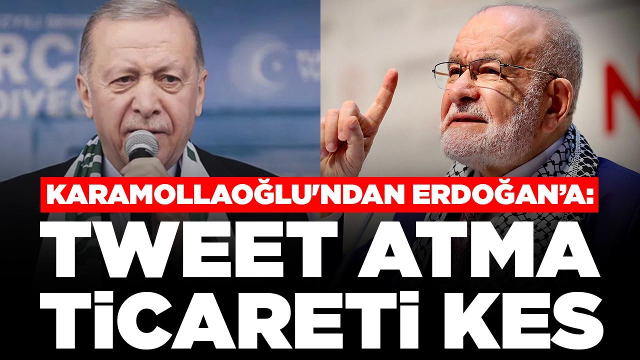 Karamollaoğlu'ndan Cumhurbaşkanı Erdoğan'a: Tweet atma, ticareti kes