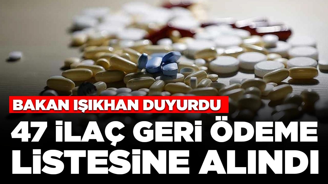 Bakan Işıkhan açıkladı: SGK 47 ilacı geri ödeme listesine aldı