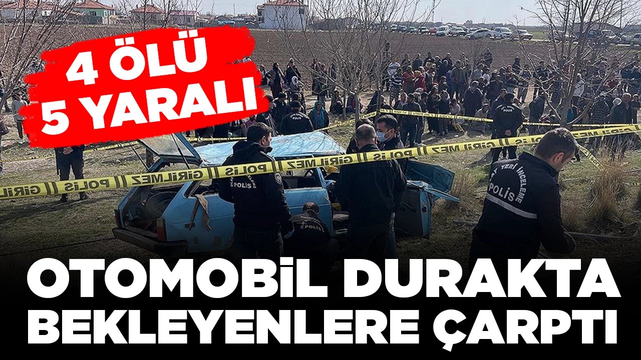 Otomobil durakta bekleyenlere çarptı: 4 kişi hayatını kaybetti