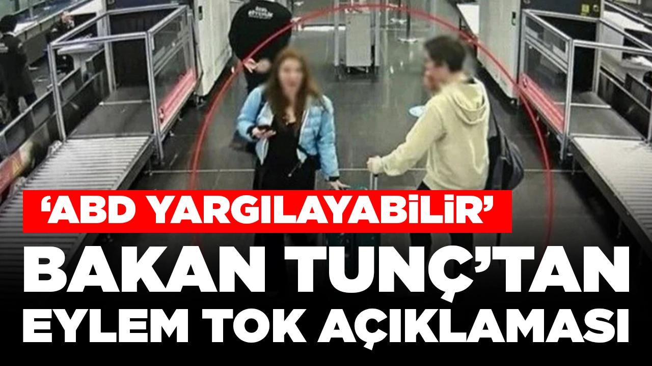 Adalet Bakanı Tunç'tan Eylem Tok açıklaması: 'ABD yargılayabilir'