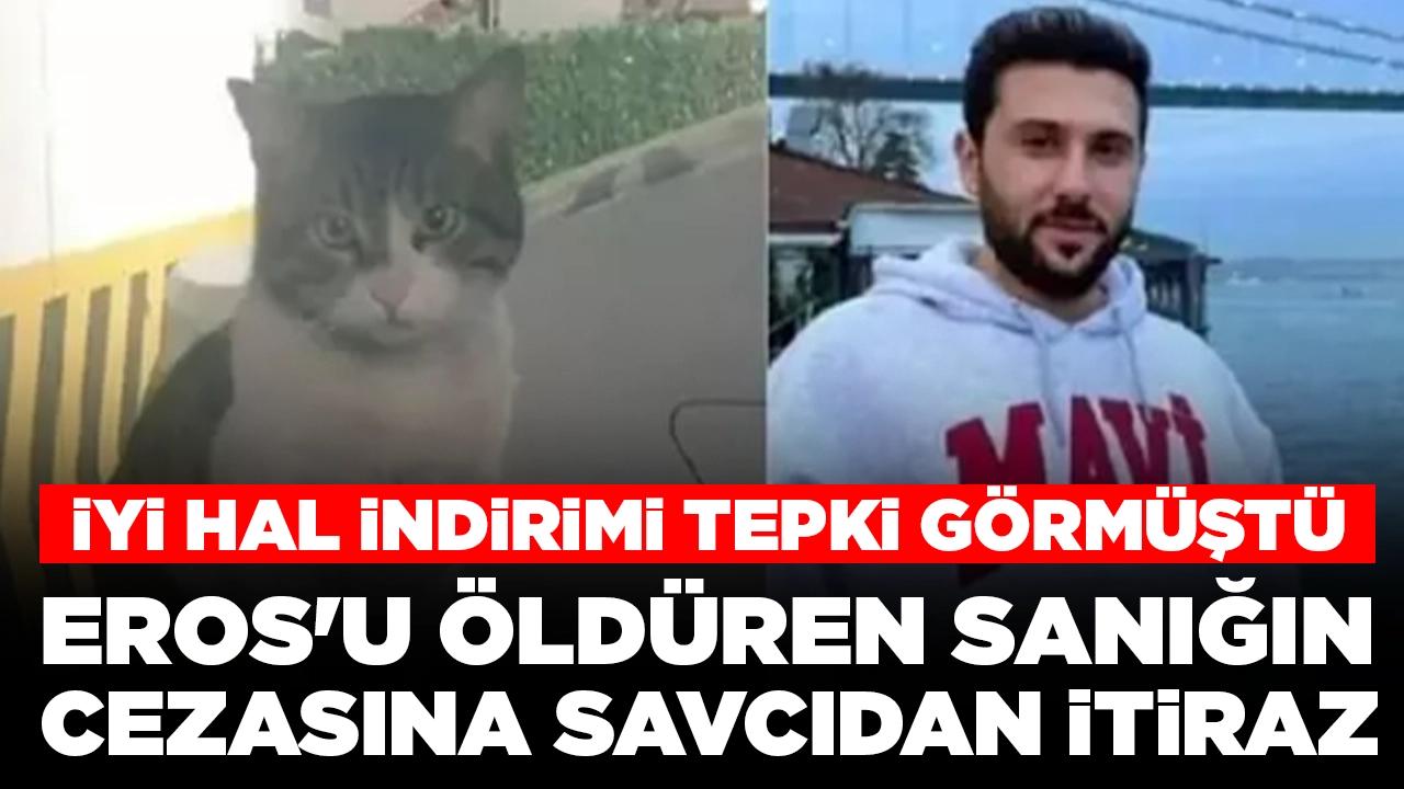 'İyi hal' indirimi verilmişti: Eros'u öldüren sanığın cezasına savcılıktan itiraz