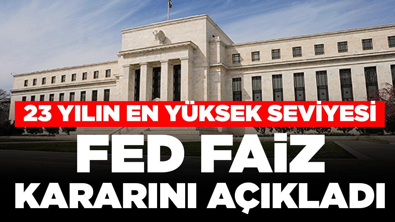 Fed faiz kararını açıkladı: 23 yılın en yüksek seviyesi