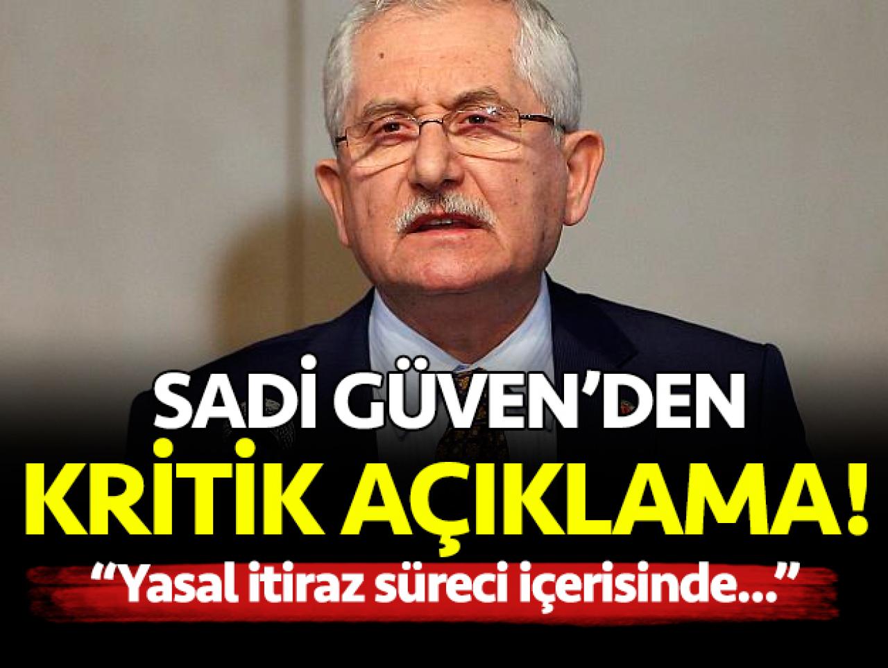 YSK Başkanı Sadi Güven'den kritik açıklama