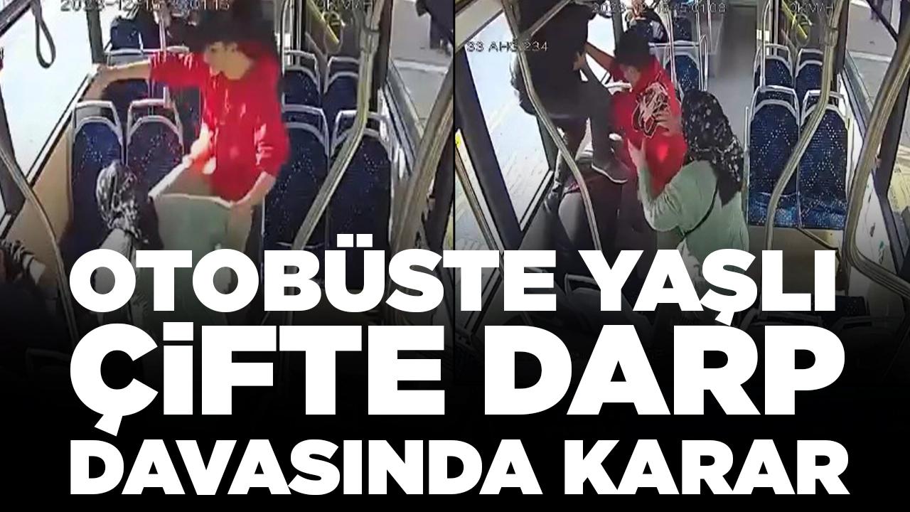 Belediye otobüsündeki yaşlı çifte darp davasında karar