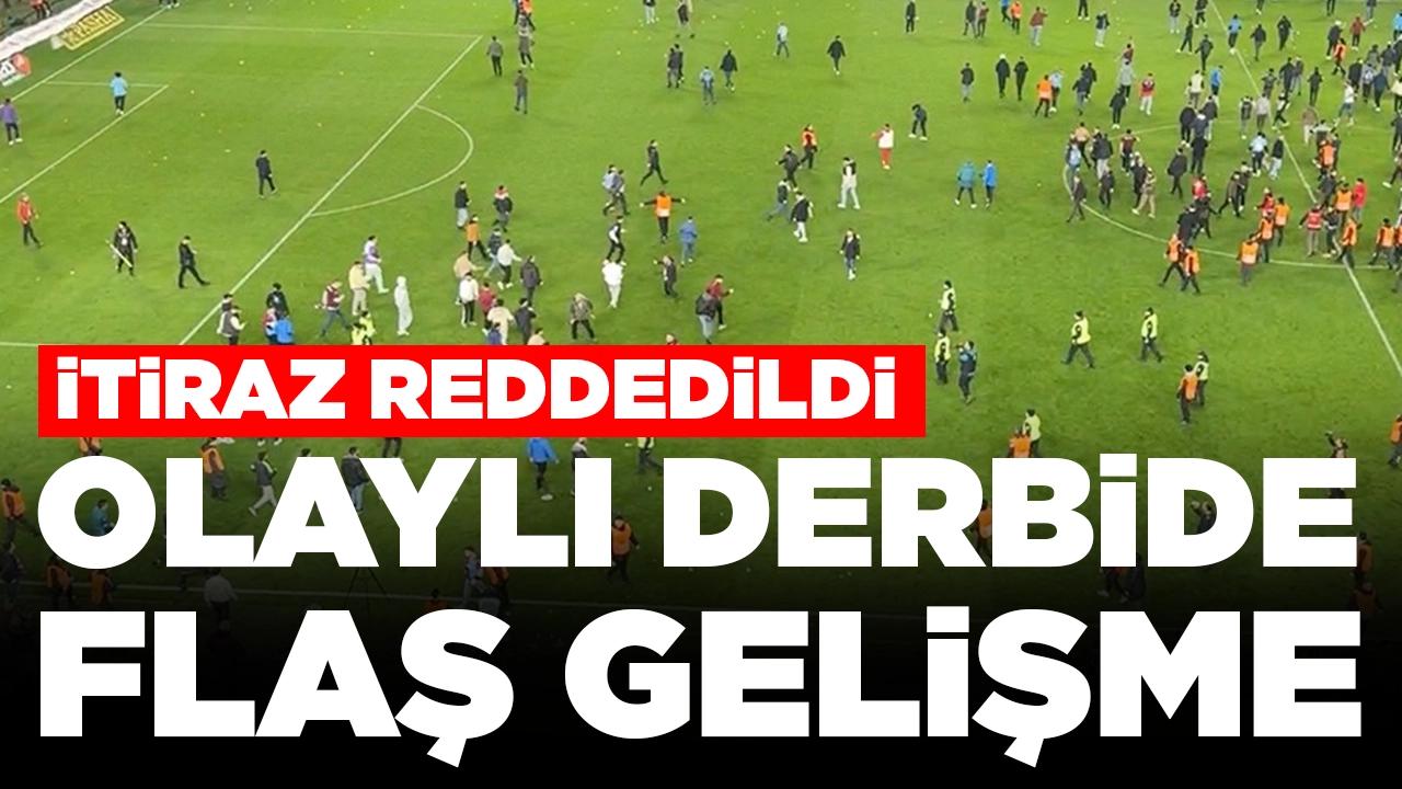 Olaylı derbide flaş gelişme: İtiraz reddedildi