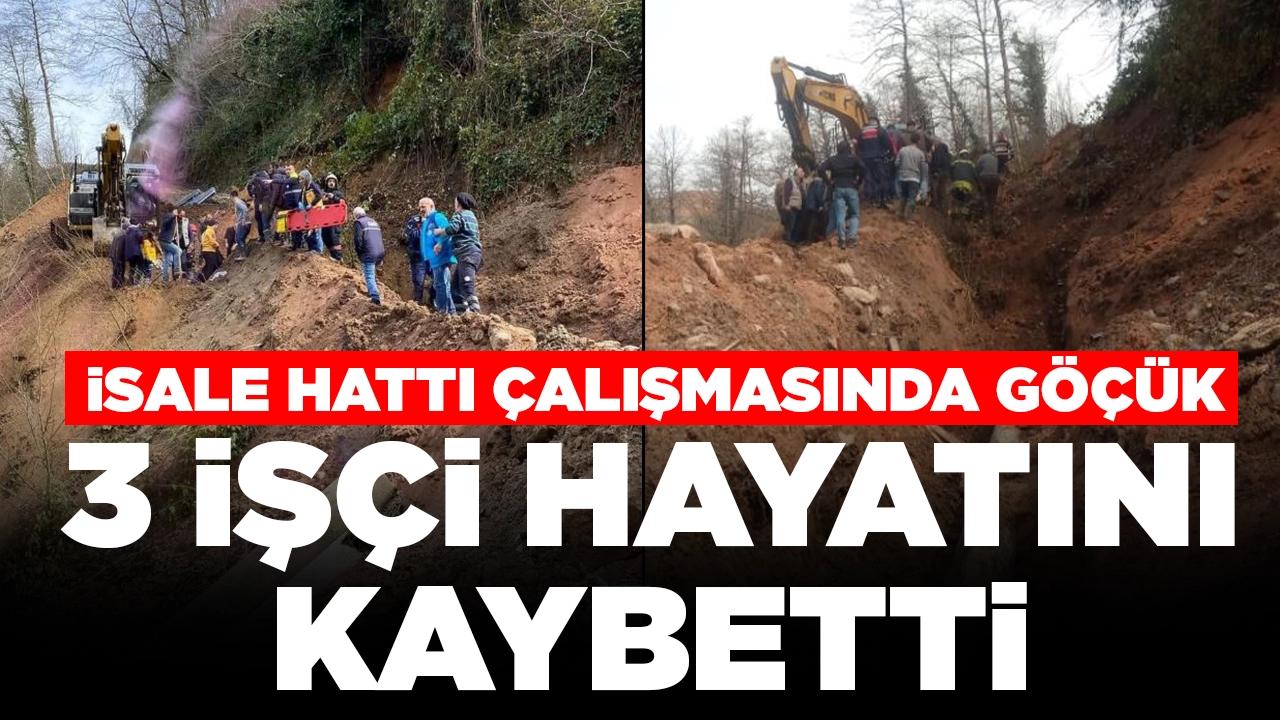 İsale hattı çalışmasında göçük: 3 işçi hayatını kaybetti