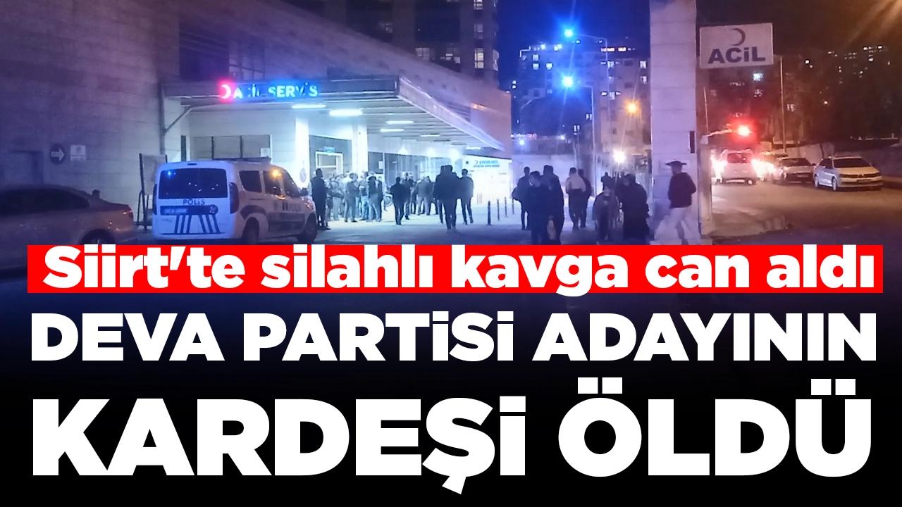 Siirt'te silahlı kavga: DEVA Partisi adayının kardeşi öldü