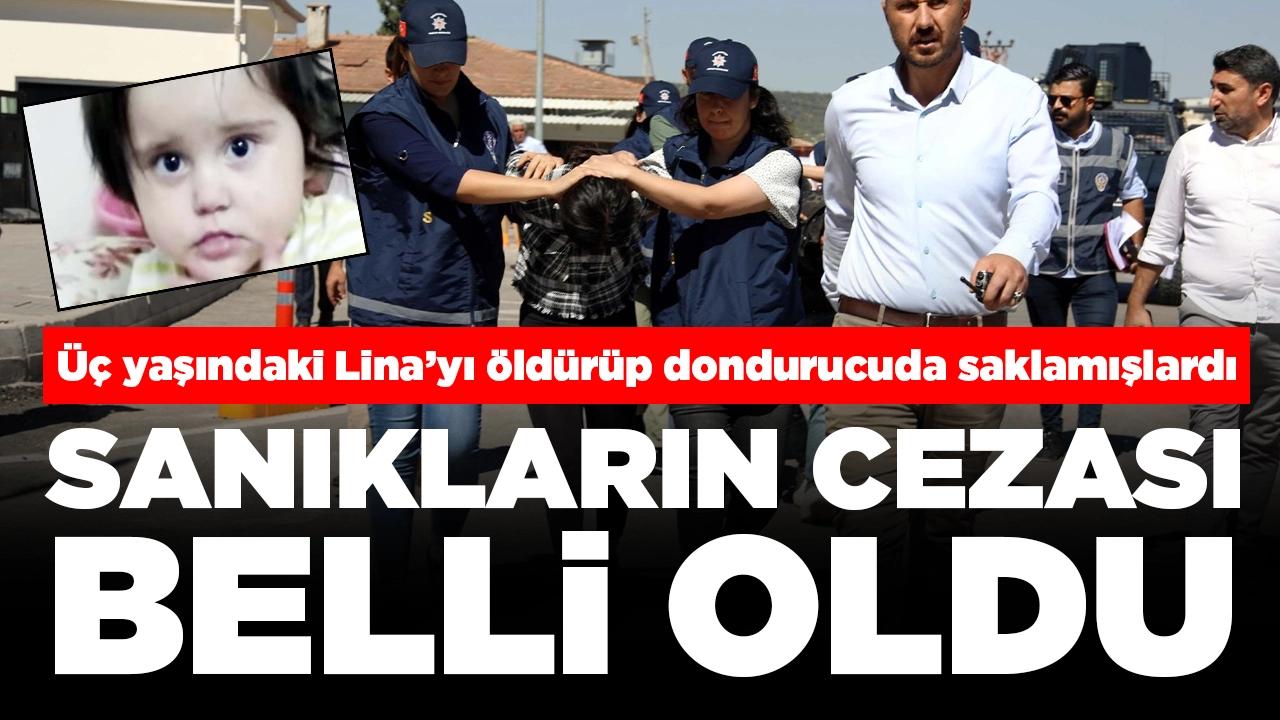 Üç yaşındaki Lina’yı öldürüp dondurucuda saklamışlardı: Sanıkların cezası belli oldu