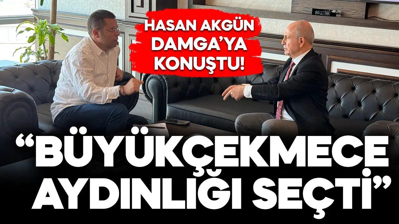 Hasan Akgün: Büyükçekmece aydınlığı seçti!