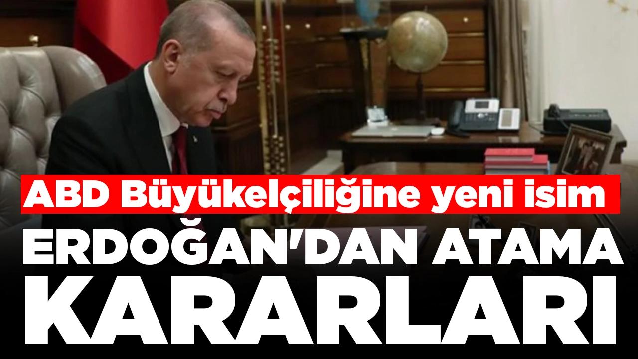 Cumhurbaşkanı Erdoğan'dan atama kararları: ABD Büyükelçiliğine atanan isim belli oldu