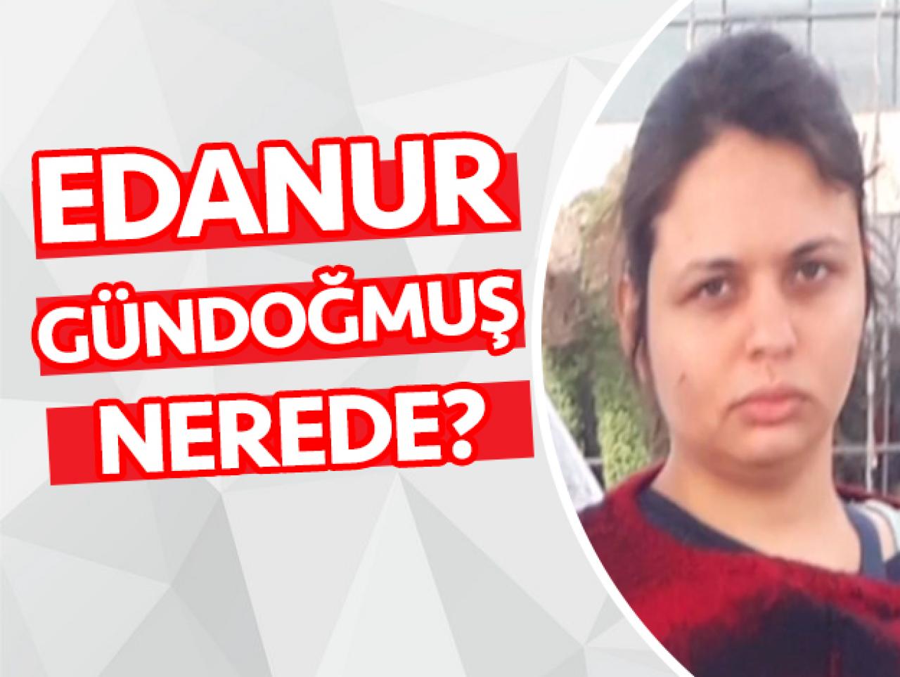 Edanur Gündoğmuş nerede? Müge Anlı onu arıyor