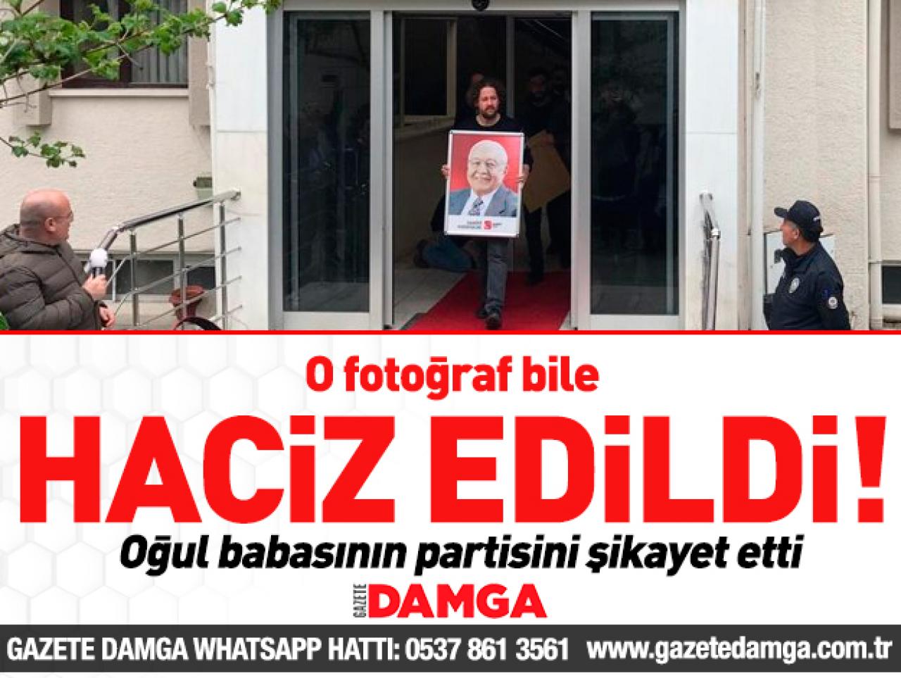 Saadet Partisi genel merkezine haciz şoku! Babasının fotoğrafı bile haciz edildi