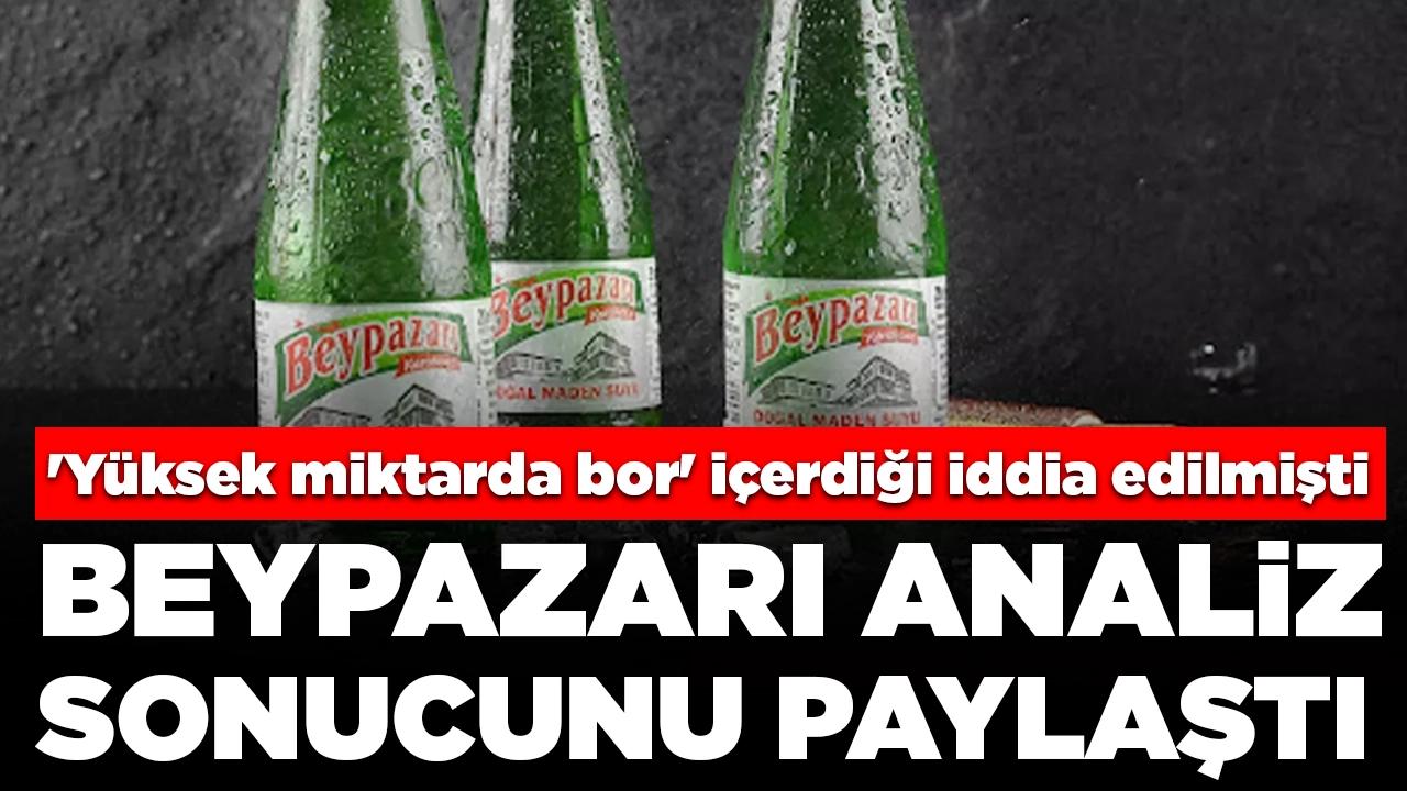 'Yüksek miktarda bor' içerdiği iddia edilmişti: Beypazarı İsviçre'nin kaynaklı analiz sonucunu paylaştı