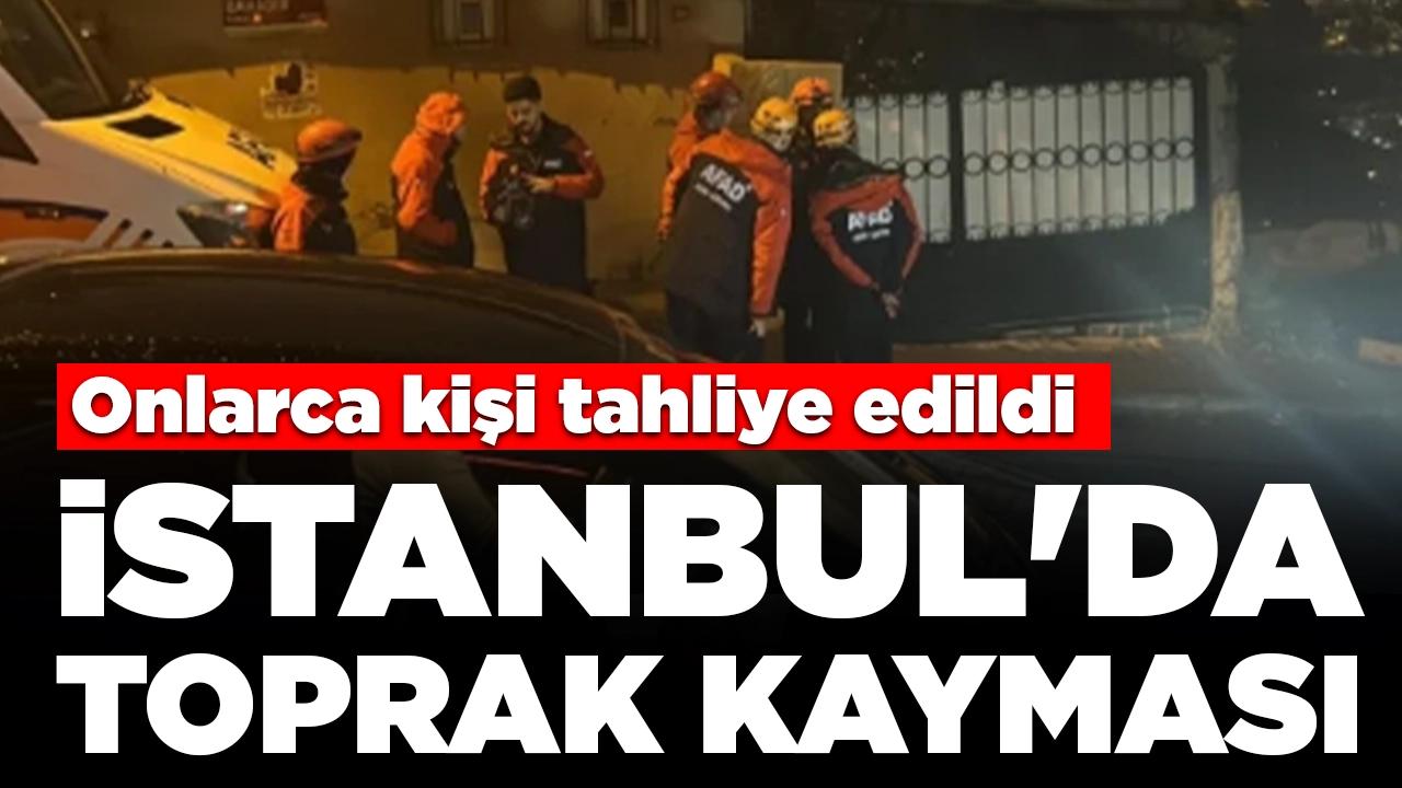 İstanbul'da toprak kayması: Onlarca kişi tahliye edildi