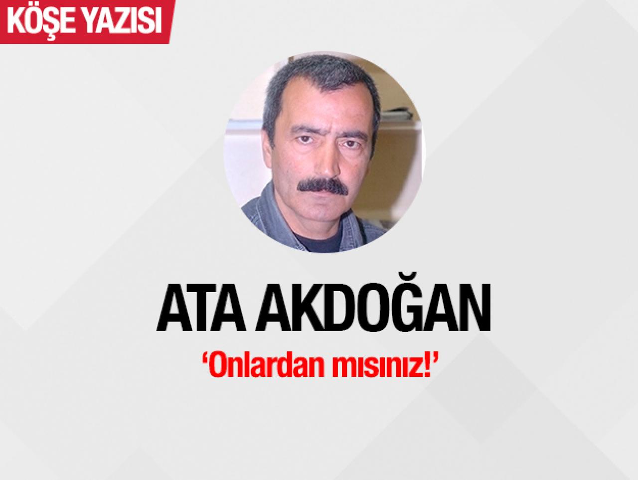 Onlardan mısınız!