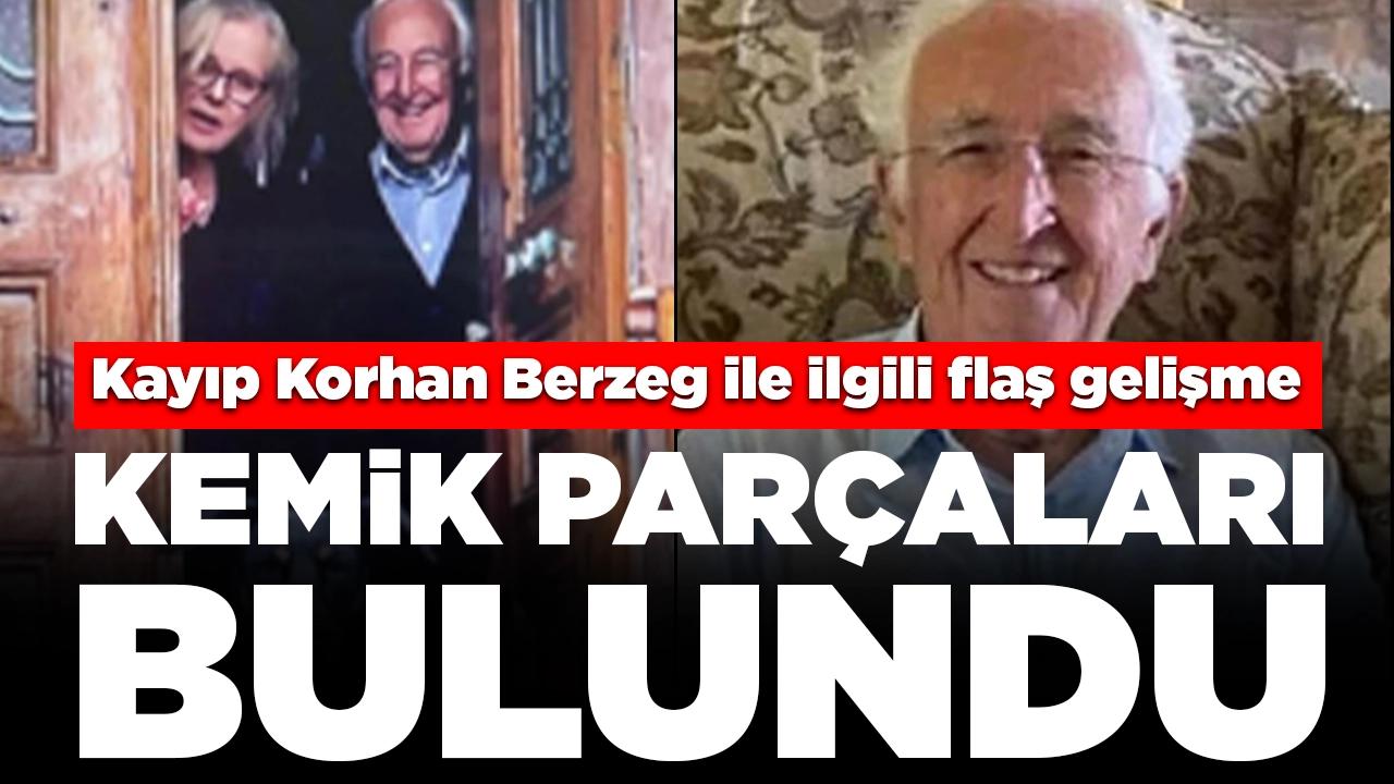 Kayıp Korhan Berzeg ile ilgili flaş gelişme: Kıyafet ve kemik parçaları bulundu