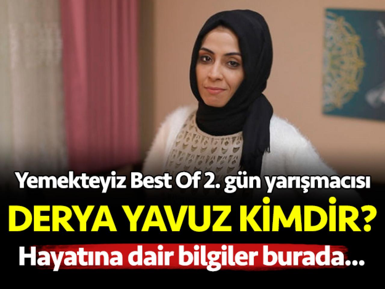 Yemekteyiz Best Of Derya Yavuz kimdir? Kaç yaşında, nereli ve mesleği