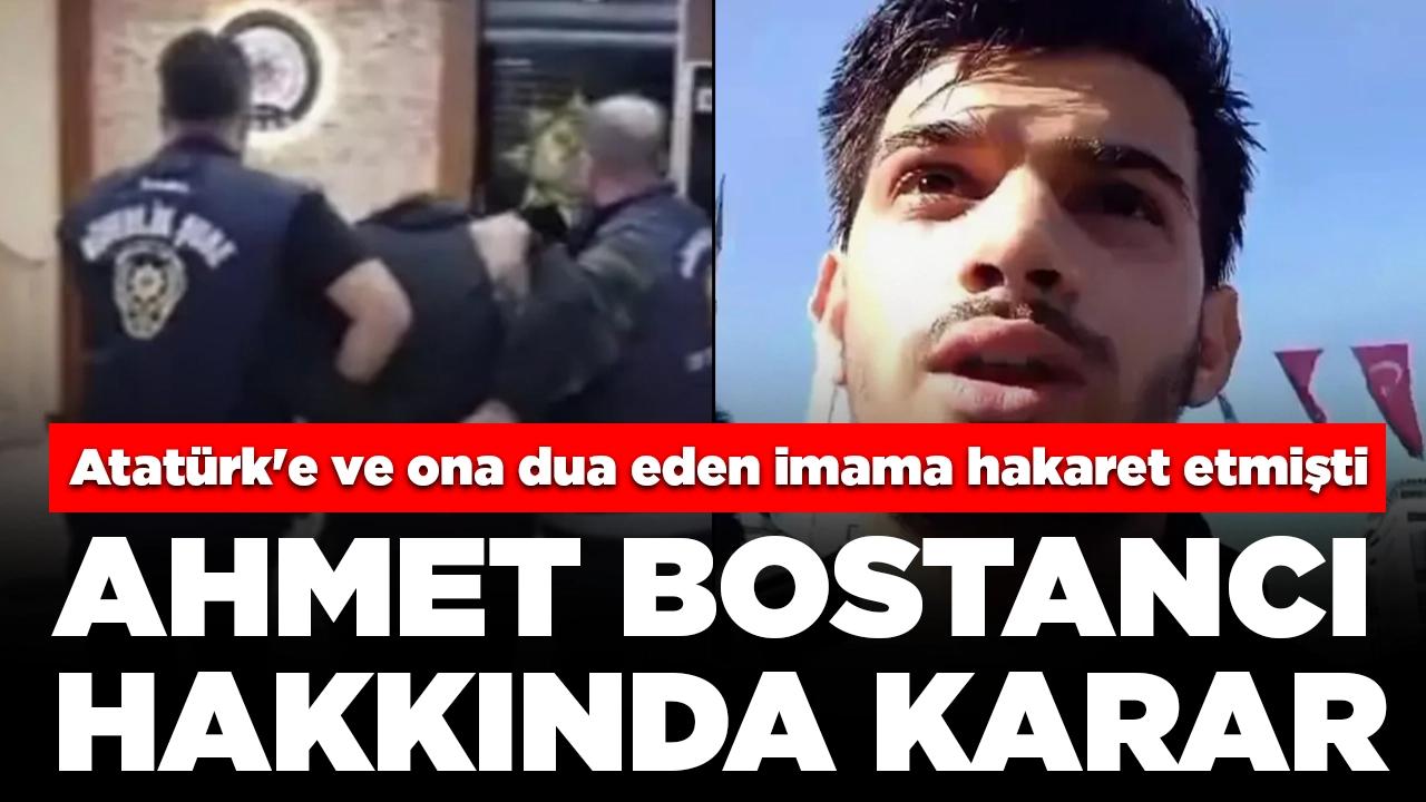 Atatürk'e ve ona dua eden imama hakaret etmişti: Ahmet Bostancı hakkında karar