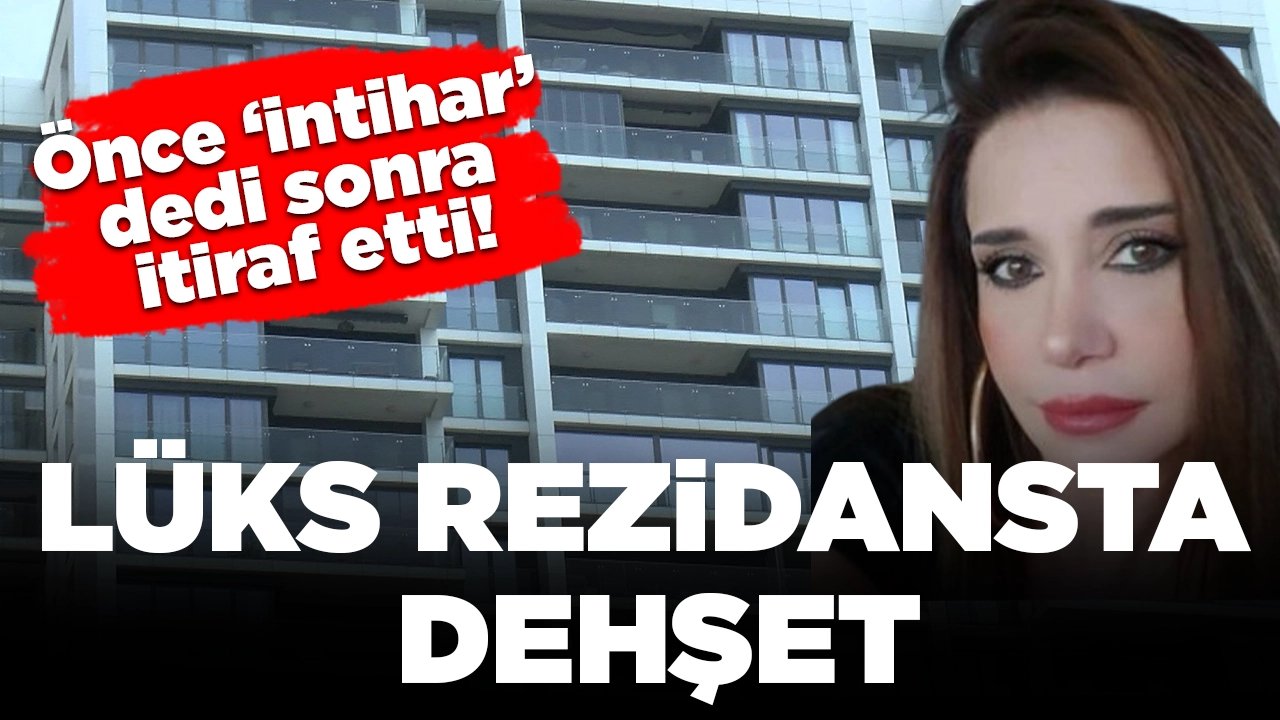 Lüks rezidansta dehşet: Bir kadını öldürüp 'intihar etti' dedi