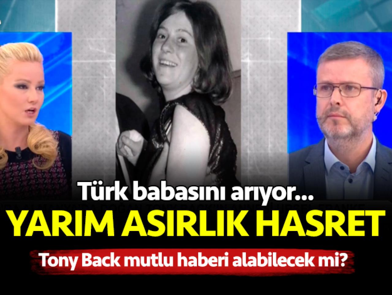 Müge Anlı'da 49 yıllık hasret! Tony Back babasını bulabilecek mi