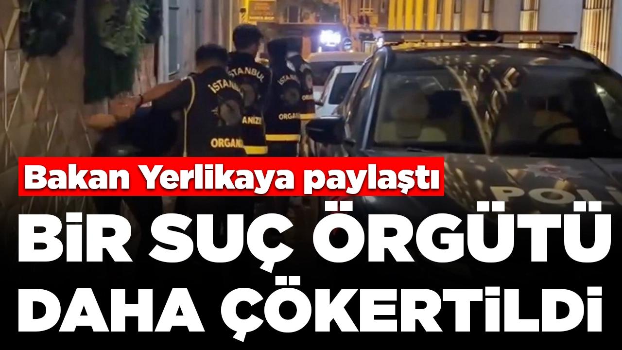 Bakan Yerlikaya duyurdu! Bir suç örgütü daha çökertildi:  Elebaşı da yakalandı