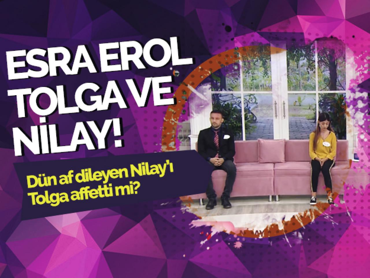 Esra Erol'da Tolga Nilay'ı affetti mi!