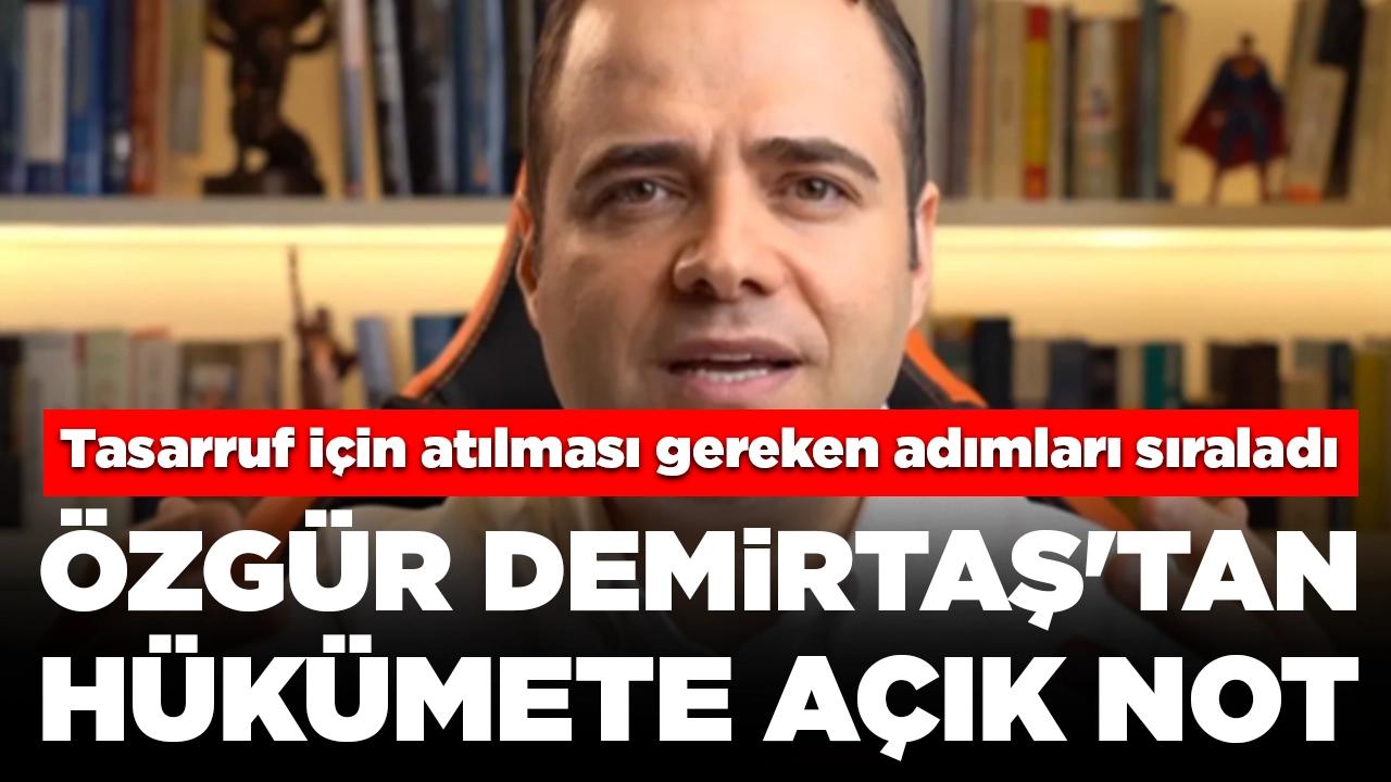 Özgür Demirtaş'tan hükümete açık not: Tasarruf için atılması gereken adımları tek tek sıraladı