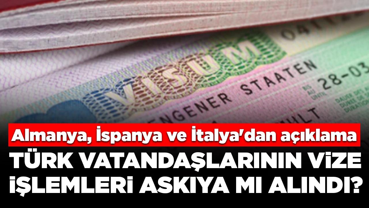 Almanya, İspanya ve İtalya'dan vize başvurusu açıklaması: İşlemler askıya mı alındı?