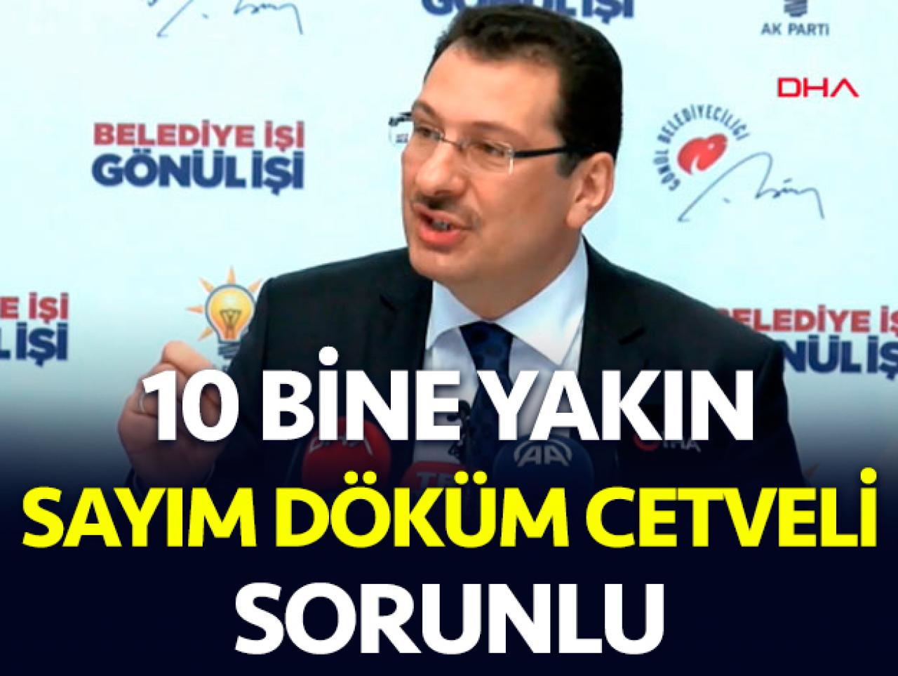 Ali İhsan Yavuz: Toplamda 10 bine yakın sayım döküm cetveli sorunlu olarak tespit edildi