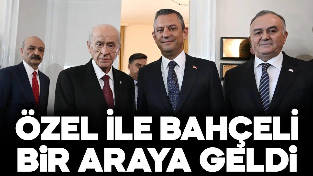 Özgür Özel ile Devlet Bahçeli bir araya geldi