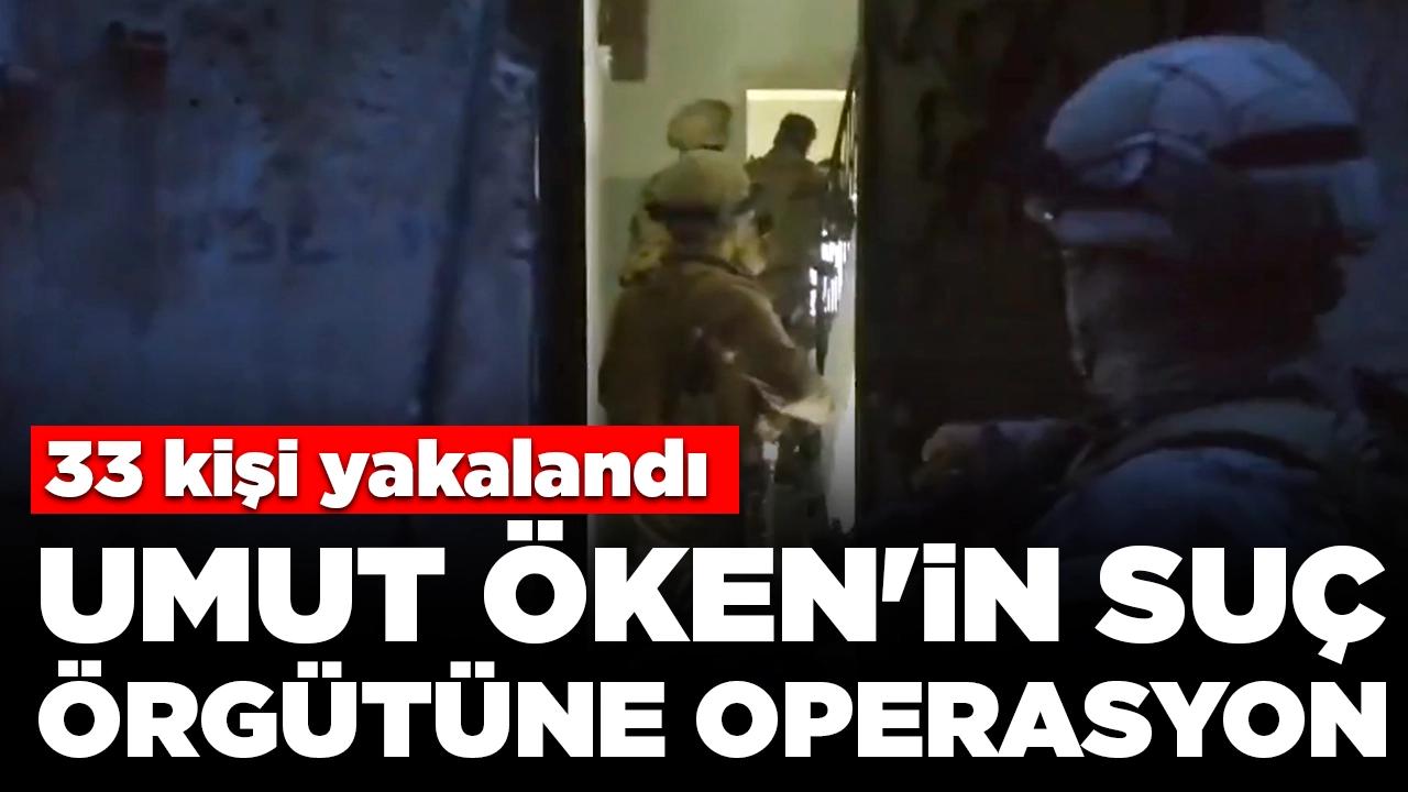 Bakan Yerlikaya paylaştı! Umut Öken'in suç örgütüne operasyon: 33 kişi yakalandı