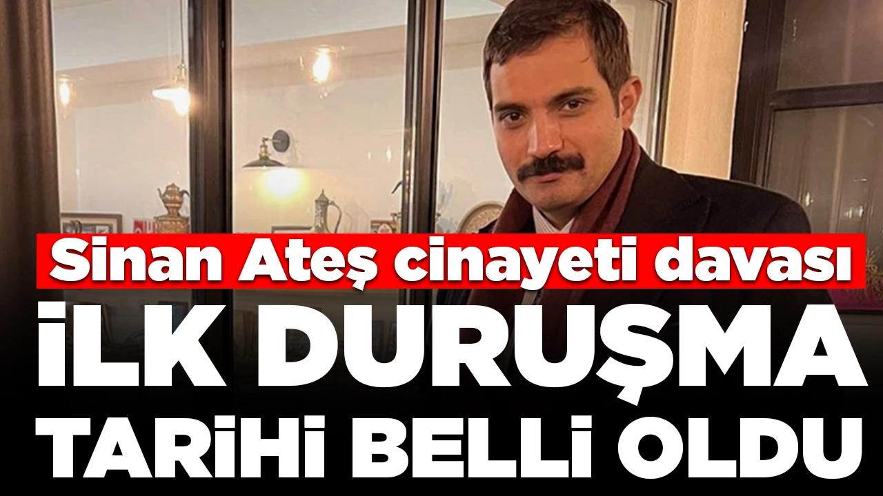 Sinan Ateş cinayeti davası: İlk duruşma tarihi belli oldu